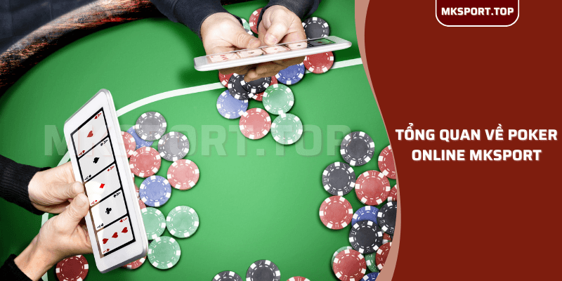 Tìm hiều về poker online tại mksport